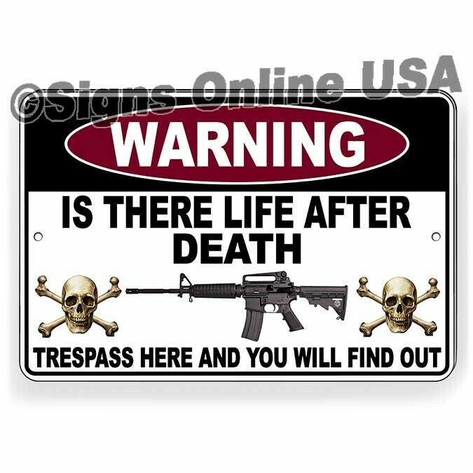 Believe In Life After Death? Trespass And Find Out Metal Sign Or Decal 6 SIZES